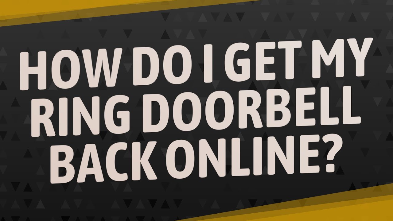 How to Get My Ring Doorbell Back Online